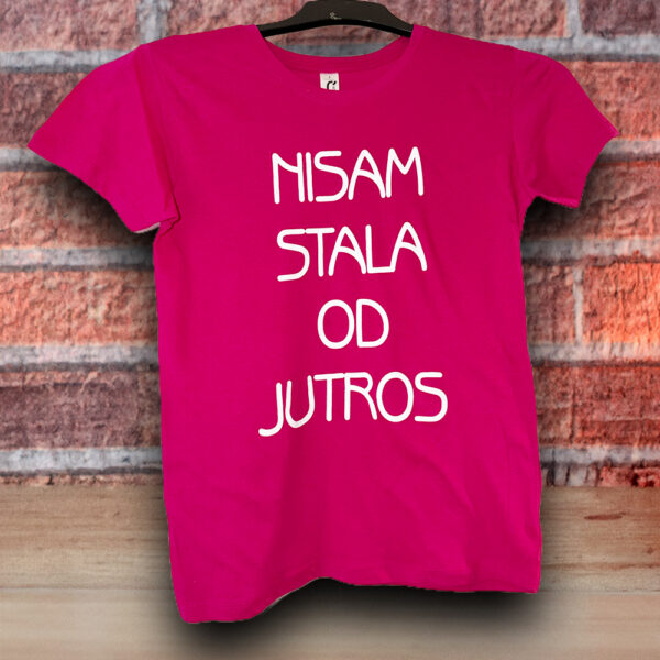 Ženska majica "nisam stala od jutros"